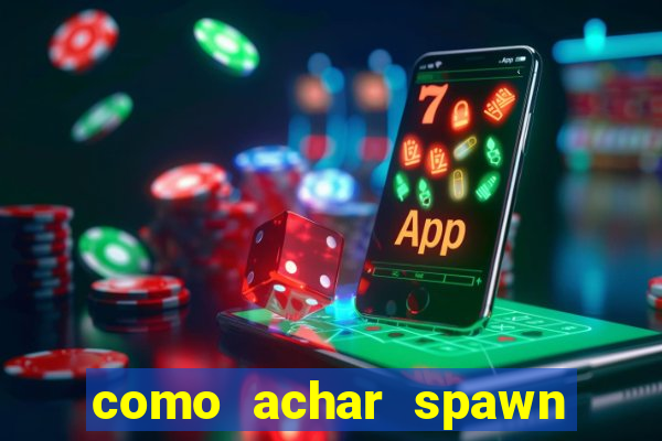 como achar spawn de blaze